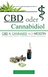 CBD oder Cannabidiol: CBD & Cannabis als Medizin: Ein wesentlicher Leitfaden zu Cannabinoiden und Medizinischem Marihuana